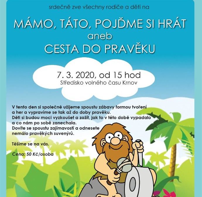 Mámo, táto, pojďme si hrát aneb Cesta do pravěku v SVČ Krnov